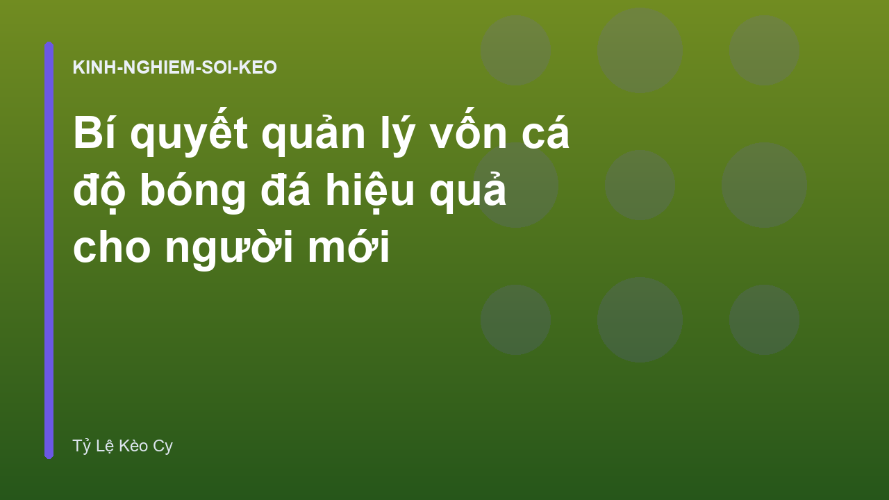 Bí quyết quản lý vốn cá độ bóng đá hiệu quả cho người mới