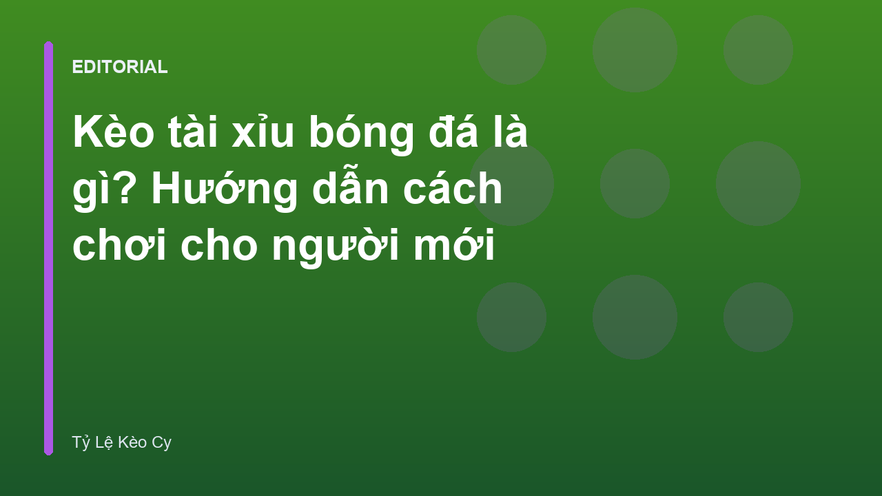 Hướng dẫn cách chơi kèo tài xỉu bóng đá