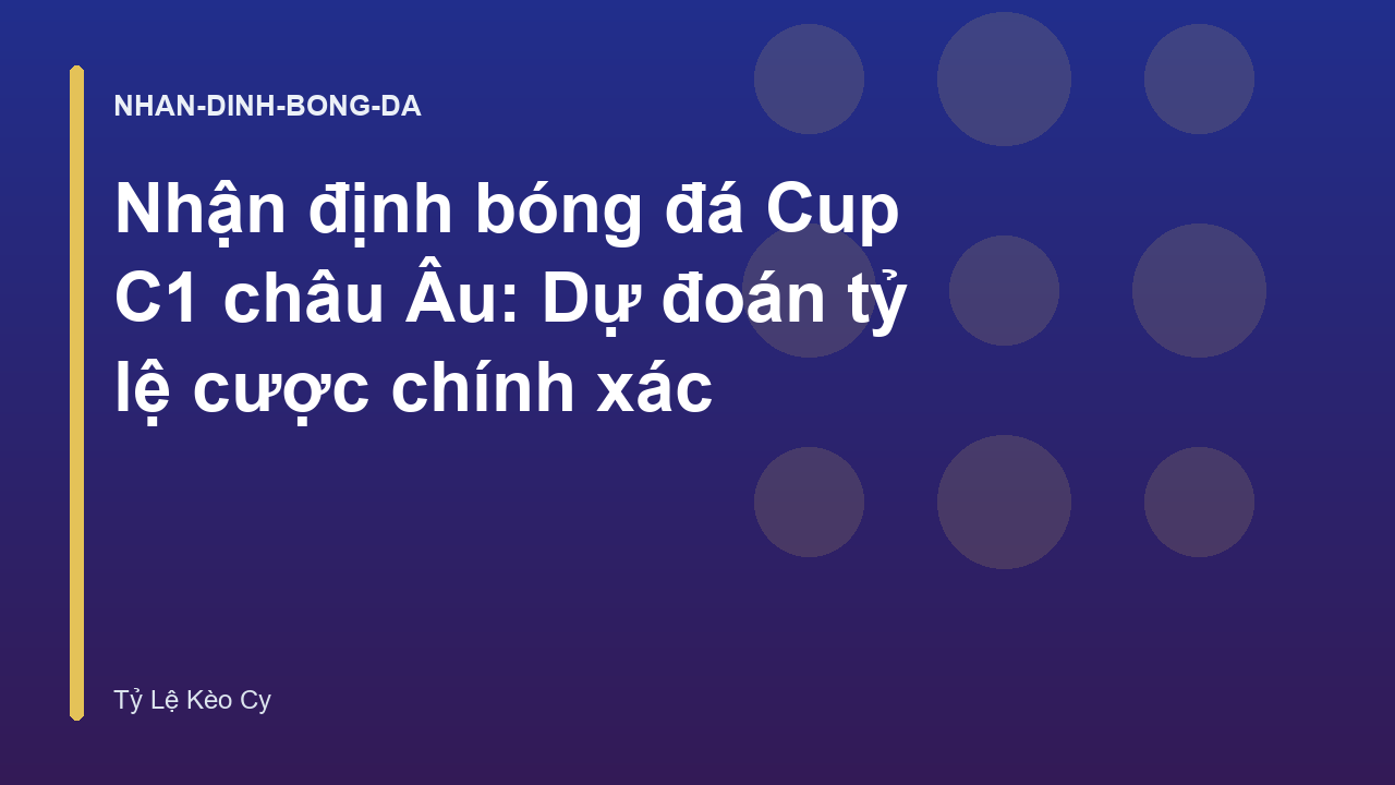 Nhận định bóng đá Cup C1 châu Âu: Dự đoán tỷ lệ cược chính xác