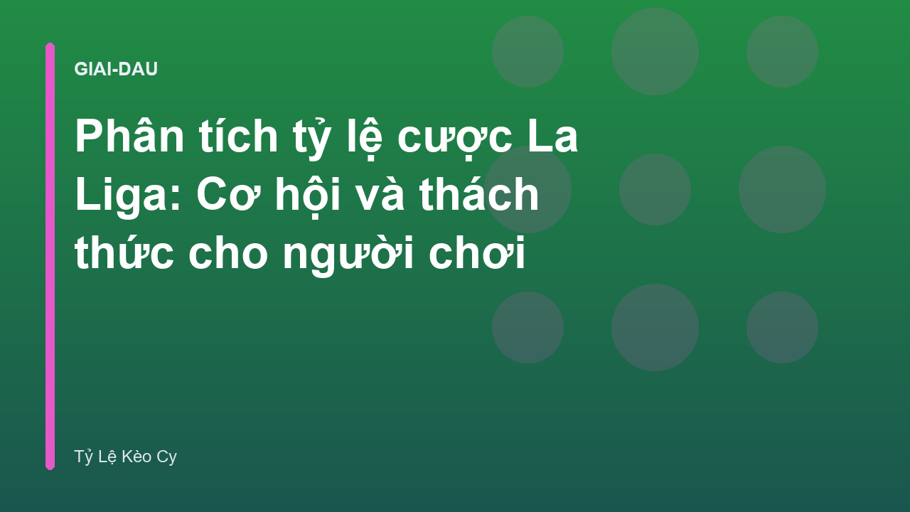 Phân tích tỷ lệ cược La Liga: Cơ hội và thách thức cho người chơi