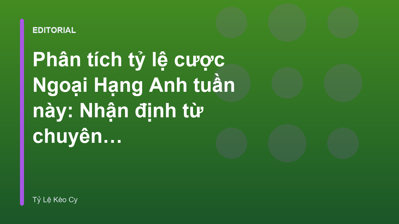 Phân tích tỷ lệ cược bóng đá Ngoại Hạng Anh