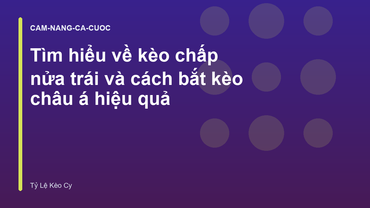 Tìm hiểu về kèo chấp nửa trái và cách bắt kèo châu á hiệu quả